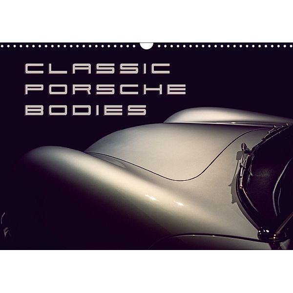 Classic Porsche Bodies (Wall Calendar 2018 DIN A3 Landscape), Johann Hinrichs