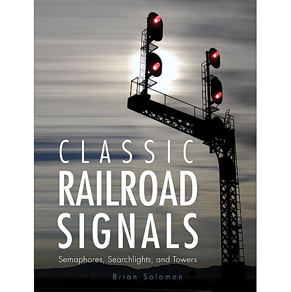 Classic Railroad Signals, Brian Solomon