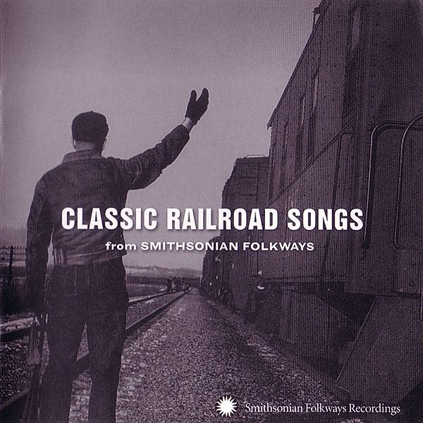 Classic Railroad Songs from Smithsonian Folkways, Diverse Interpreten