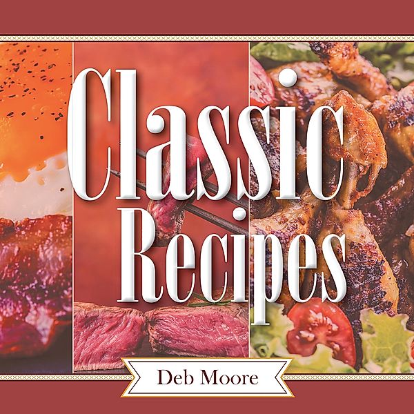 Classic Recipes, Deb Moore