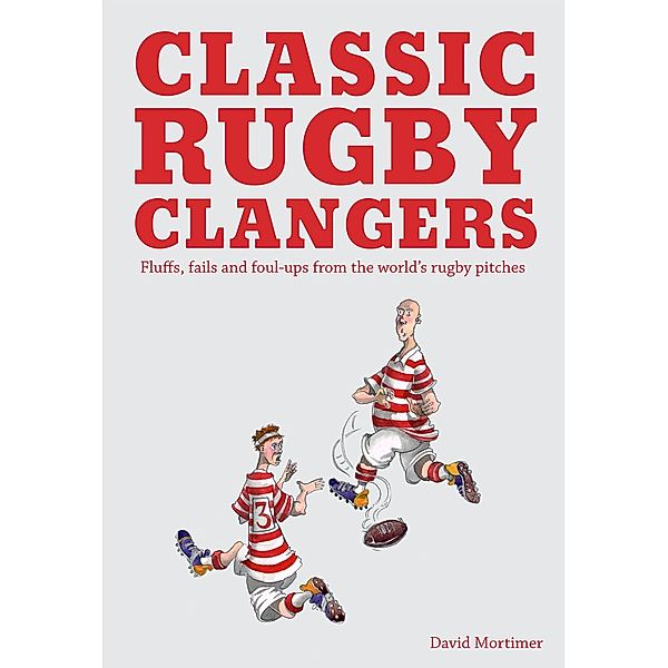 Classic Rugby Clangers, David Mortimer