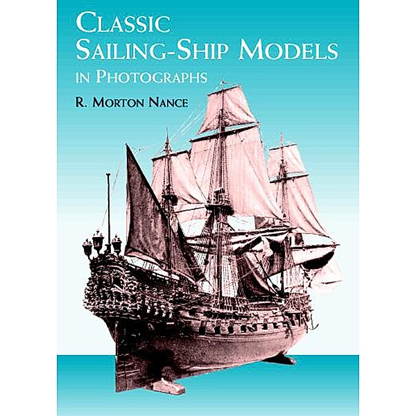 Classic Sailing-Ship Models in Photographs / Dover Maritime, R. Morton Nance