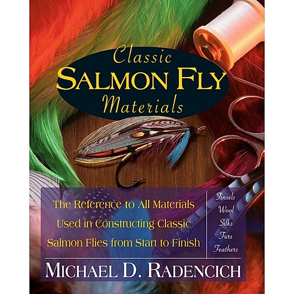 Classic Salmon Fly Materials, Michael D. Radencich