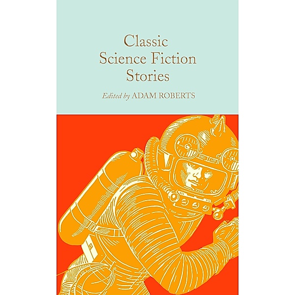 Classic Science Fiction Stories / Macmillan Collector's Library, Various