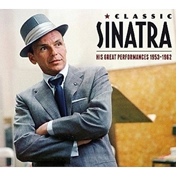 Classic Sinatra: His Great Performances 1953-1962, Frank Sinatra