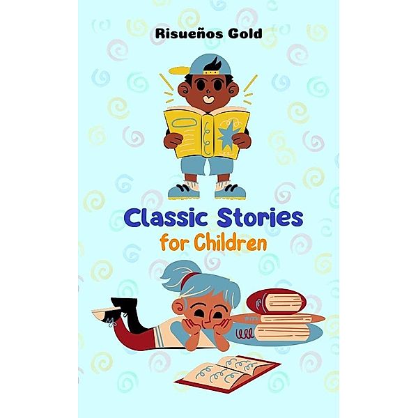 Classic Stories for Children (Children World, #1) / Children World, Risueños Gold