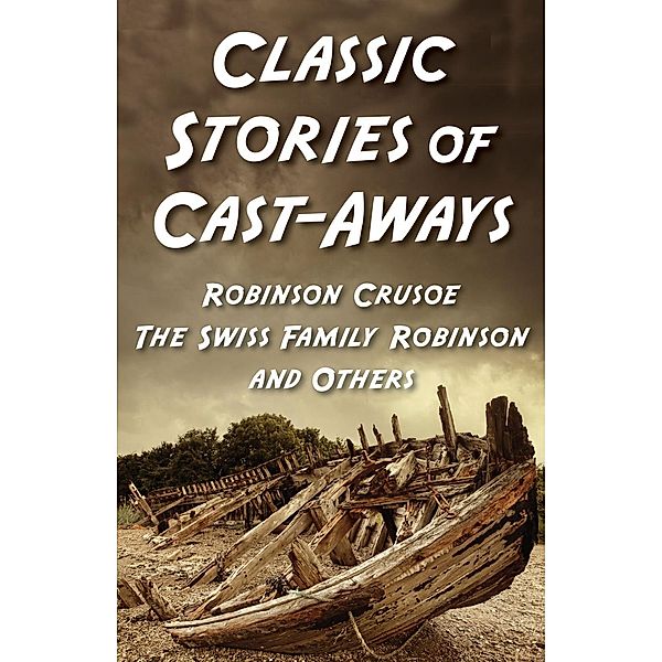 Classic Stories Of Cast-Aways, Various authors