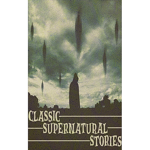 Classic Supernatural Stories, Leo Tolstoy, Charlotte Perkins Gilman, Barry Pain
