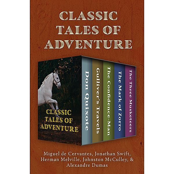 Classic Tales of Adventure, Miguel De Cervantes, Jonathan Swift, Herman Melville, Johnston McCulley, Alexandre Dumas