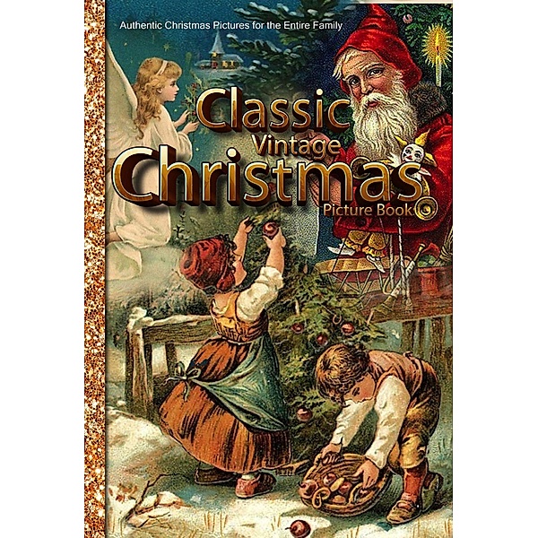 Classic Vintage Christmas Picture Book Authentic Christmas Pictures for the Entire Family (Christmas Picture Books, #2) / Christmas Picture Books, Rowan Travis, Julia Brooke