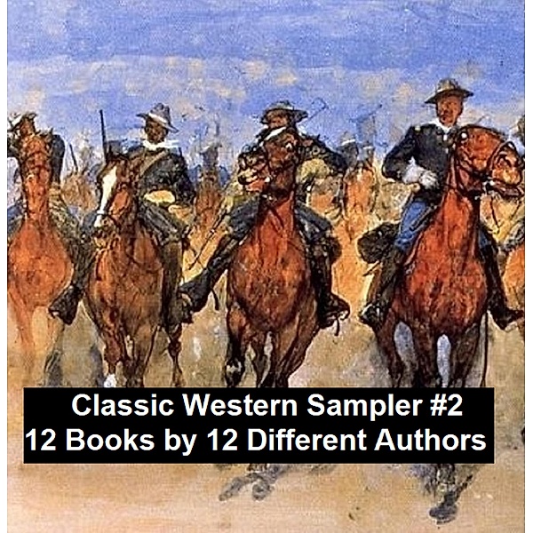 Classic Western Sampler #2: 12 Books by 12 Different Authors, Max Brand