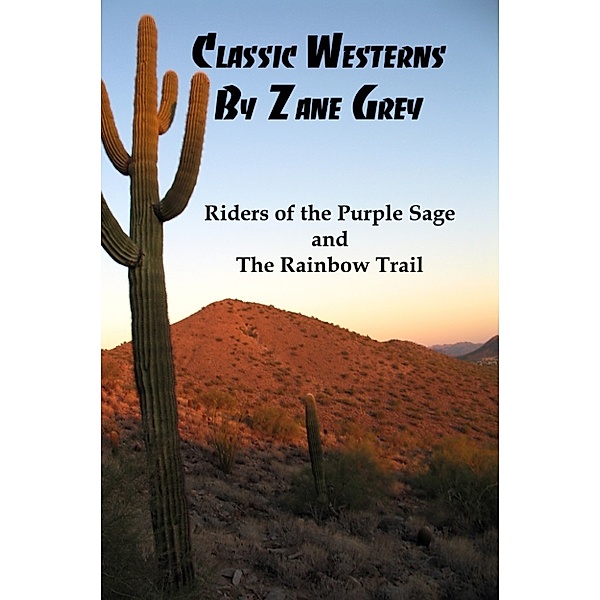 Classic Westerns by Zane Grey: Riders of the Purple Sage, and The Rainbow Trail, Lenny Flank