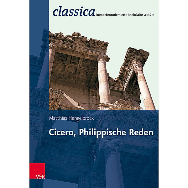 classica. / Band 009 / Cicero, Philippische Reden, Matthias Hengelbrock