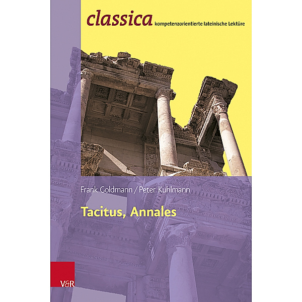 classica. / Tacitus, Annales: Prinzipat und Freiheit, Frank Goldmann, Peter Kuhlmann