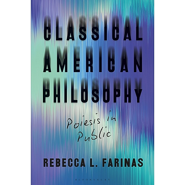 Classical American Philosophy, Rebecca L. Farinas