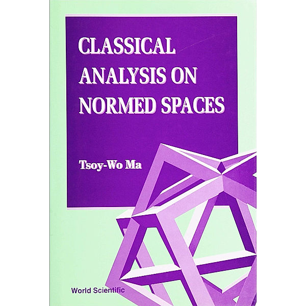 Classical Analysis On Normed Spaces, Tsoy-wo Ma