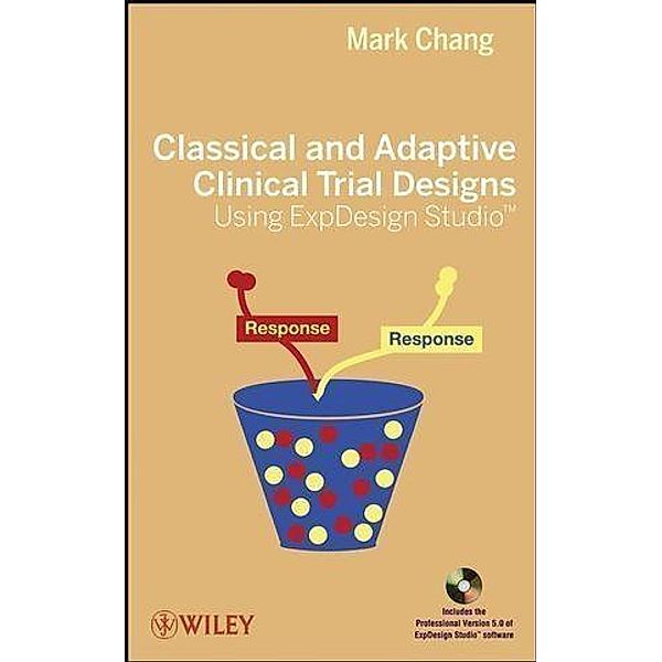 Classical and Adaptive Clinical Trial Designs Using ExpDesign Studio, Mark Chang