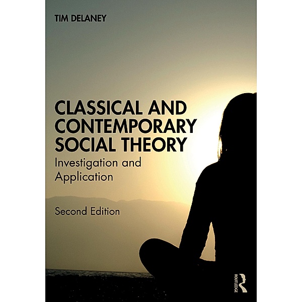 Classical and Contemporary Social Theory, Tim Delaney