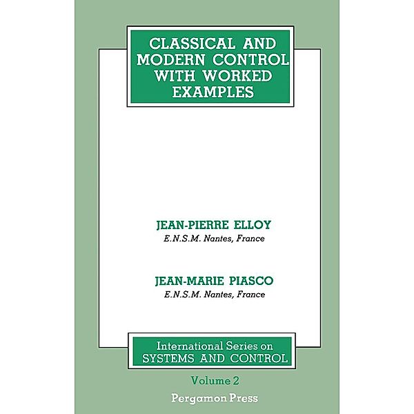 Classical and Modern Control with Worked Examples, Jean-Pierre Elloy, Jean-Marie Piasco