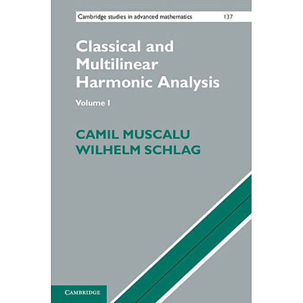 Classical and Multilinear Harmonic Analysis, 2 Vol., Camil Muscalu, Wilhelm Schlag