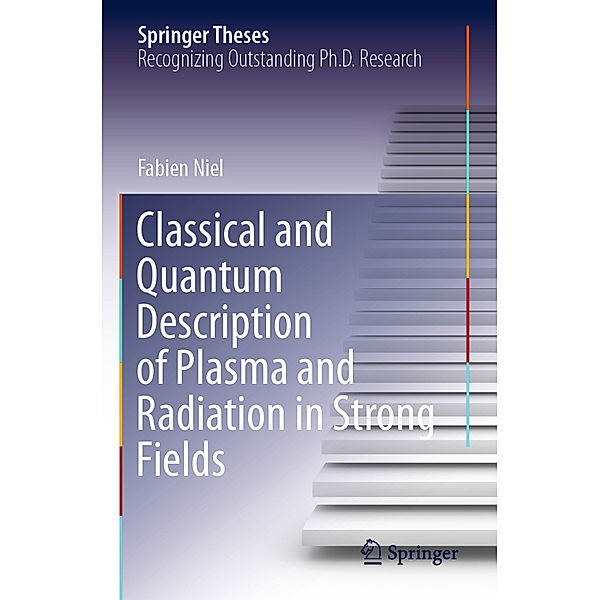 Classical and Quantum Description of Plasma and Radiation in Strong Fields, Fabien Niel