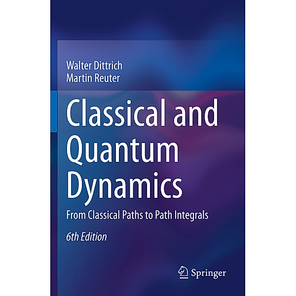 Classical and Quantum Dynamics, Walter Dittrich, Martin Reuter