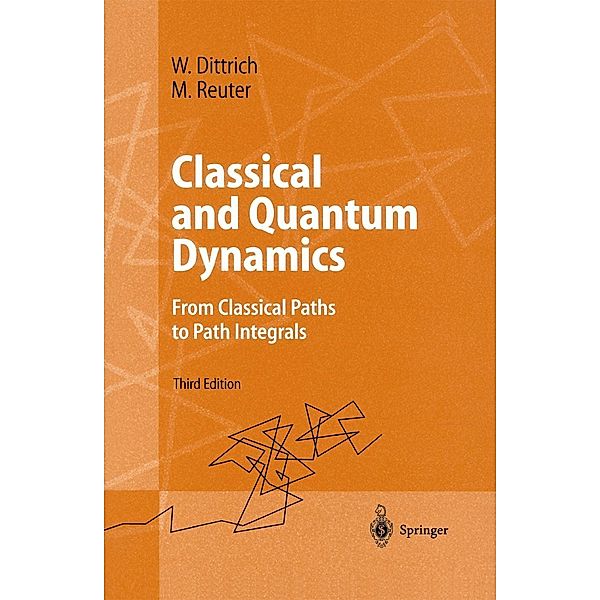 Classical and Quantum Dynamics / Advanced Texts in Physics, Walter Dittrich, Martin Reuter