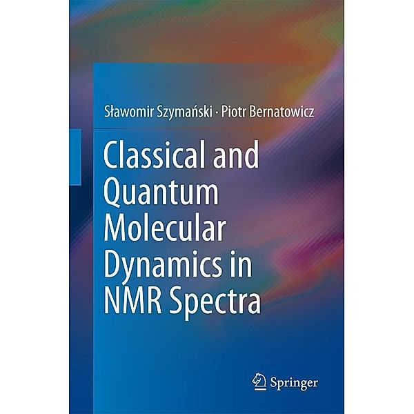 Classical and Quantum Molecular Dynamics in NMR Spectra, Slawomir Szymanski, Piotr Bernatowicz