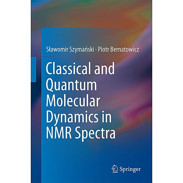 Classical and Quantum Molecular Dynamics in NMR Spectra, Slawomir Szymanski, Piotr Bernatowicz