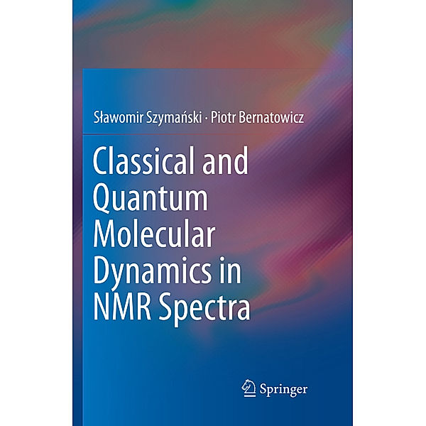 Classical and Quantum Molecular Dynamics in NMR Spectra, Slawomir Szymanski, Piotr Bernatowicz