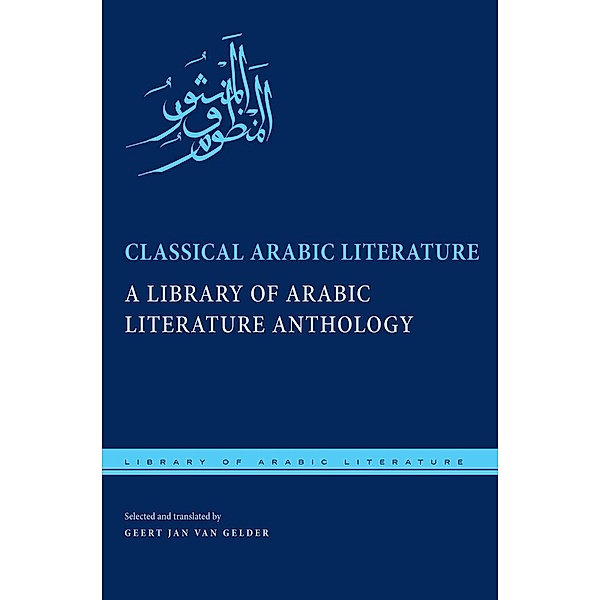 Classical Arabic Literature / Library of Arabic Literature Bd.5, Geert Jan van Gelder