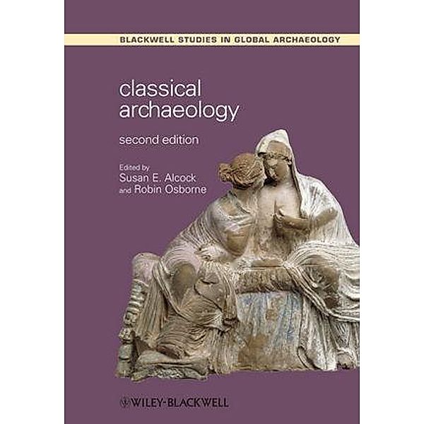 Classical Archaeology / Blackwell Studies in Global Archaeology