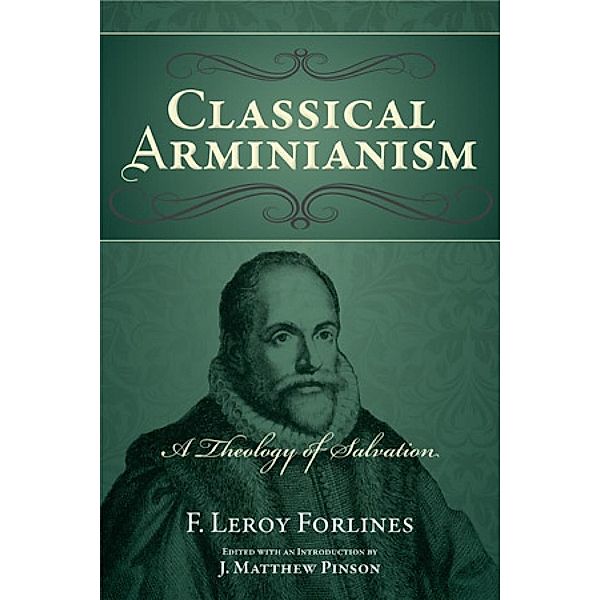 Classical Arminianism, F. Leroy Forlines