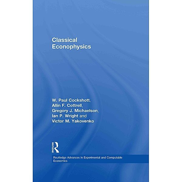 Classical Econophysics, Allin F. Cottrell, Paul Cockshott, Gregory John Michaelson, Ian P. Wright, Victor Yakovenko