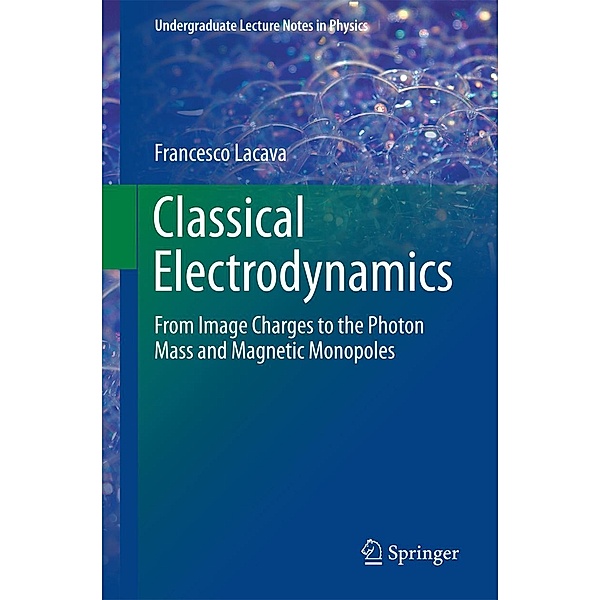 Classical Electrodynamics / Undergraduate Lecture Notes in Physics, Francesco Lacava
