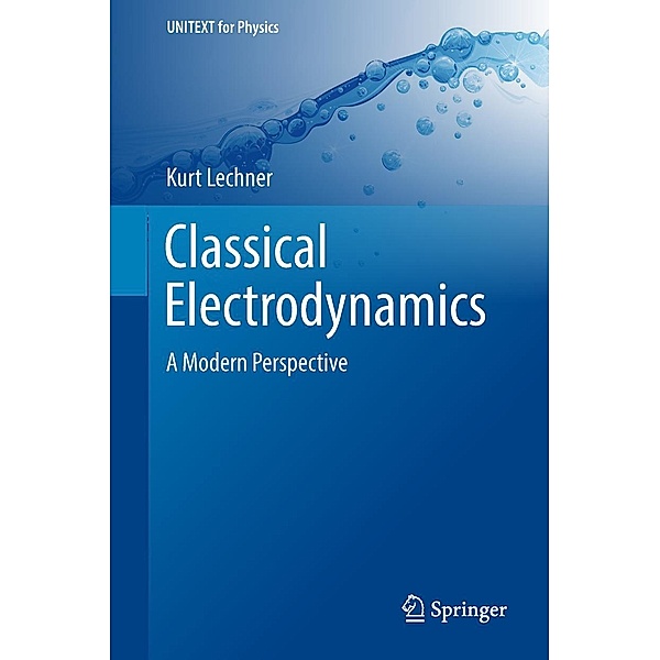Classical Electrodynamics / UNITEXT for Physics, Kurt Lechner