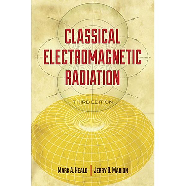 Classical Electromagnetic Radiation, Third Edition, Mark A. Heald
