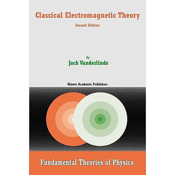 Classical Electromagnetic Theory / Fundamental Theories of Physics Bd.145, Jack Vanderlinde