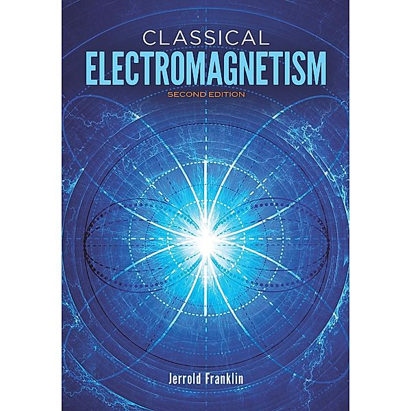 Classical Electromagnetism / Dover Books on Physics, Jerrold Franklin