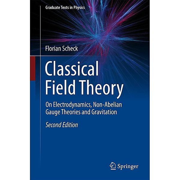 Classical Field Theory / Graduate Texts in Physics, Florian Scheck