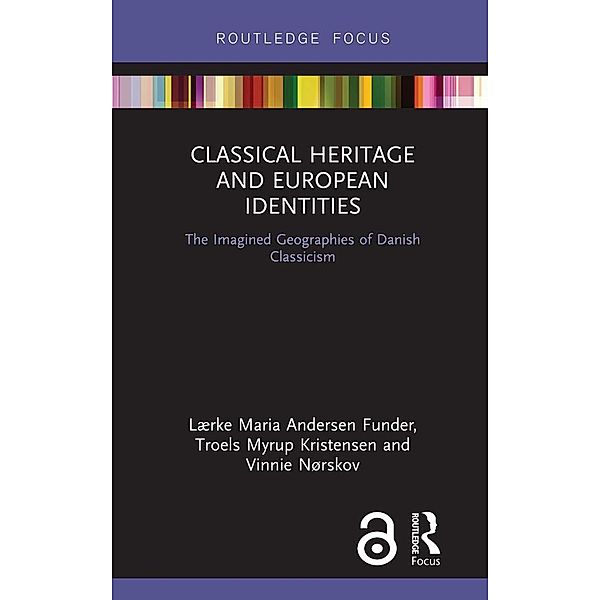 Classical Heritage and European Identities, Lærke Maria Andersen Funder, Troels Myrup Kristensen, Vinnie Nørskov