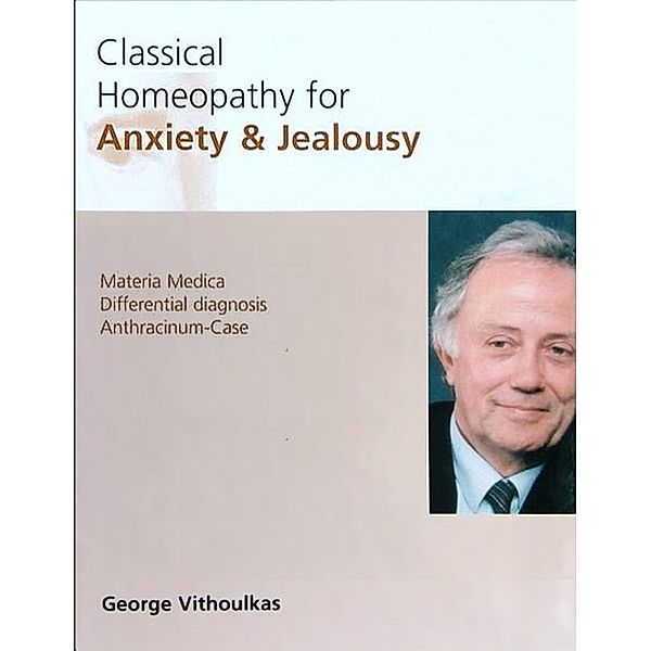 Classical Homeopathy for Anxiety & Jealousy, George Vithoulkas