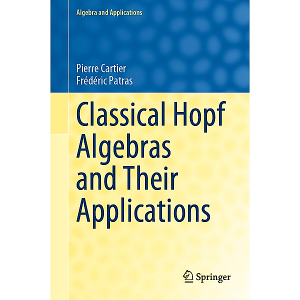 Classical Hopf Algebras and Their Applications, Pierre Cartier, Frédéric Patras