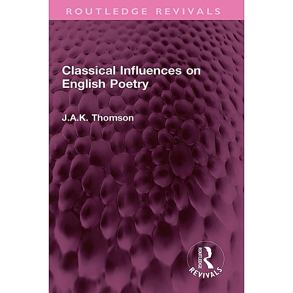 Classical Influences on English Poetry, J. A. K. Thomson