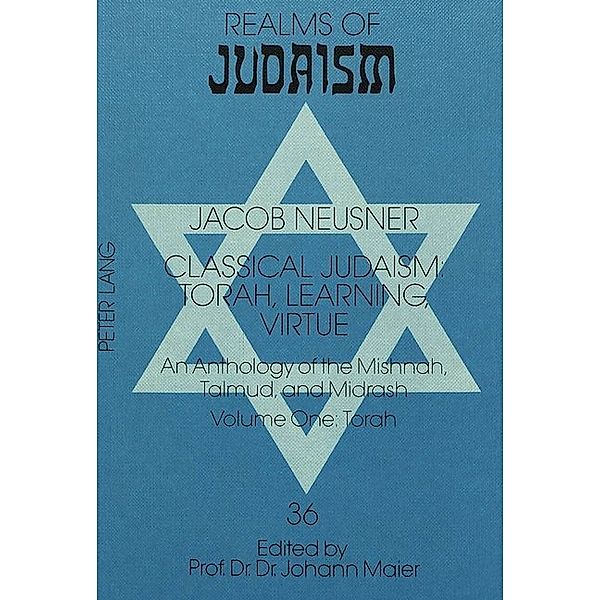 Classical Judaism: Torah, Learning, Virtue, Jacob Neusner