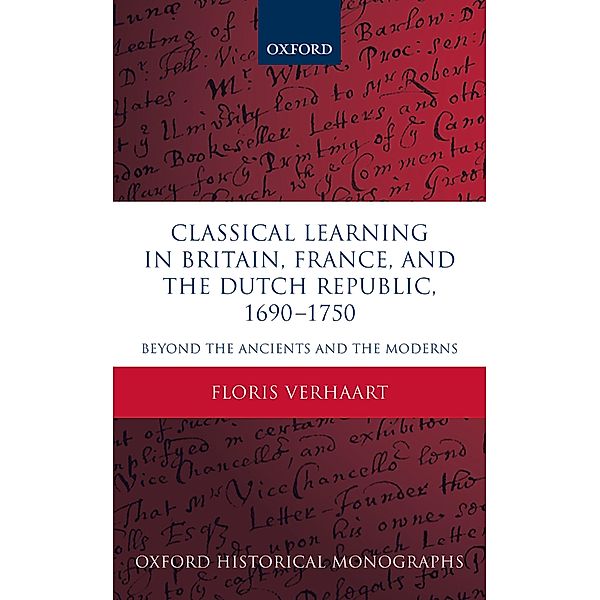 Classical Learning in Britain, France, and the Dutch Republic, 1690-1750 / Oxford Historical Monographs, Floris Verhaart