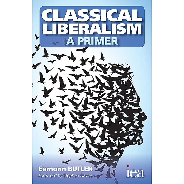 Classical Liberalism - A Primer / Readings in Political Economy, Eamonn Butler