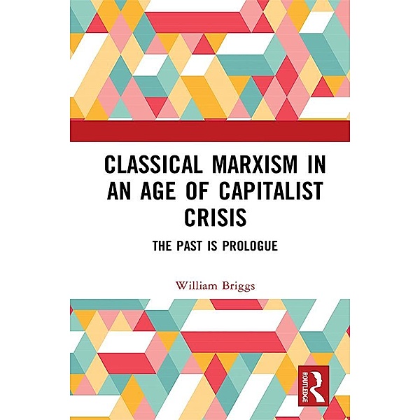 Classical Marxism in an Age of Capitalist Crisis, William Briggs