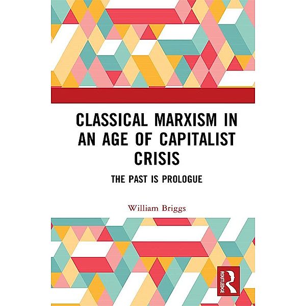 Classical Marxism in an Age of Capitalist Crisis, William Briggs