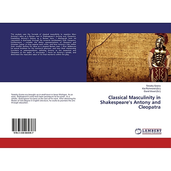 Classical Masculinity in Shakespeare's Antony and Cleopatra, Timothy Grams